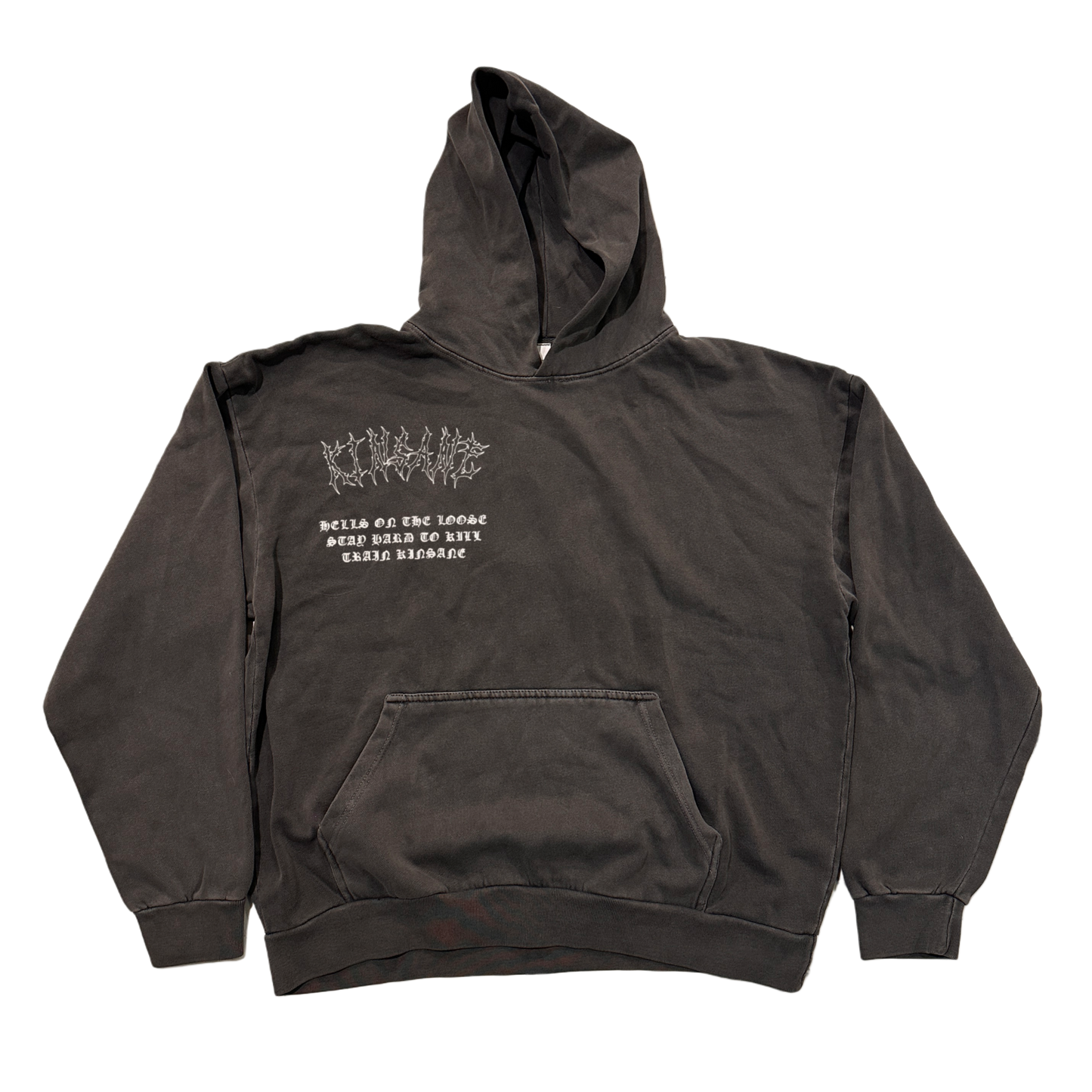 Dark grey hoodie with white outlined text reading “KINSANE” and old English style text reading “HELLS ON THE LOOSE, STAY HARD TO KILL. TRAIN KINSANE” 