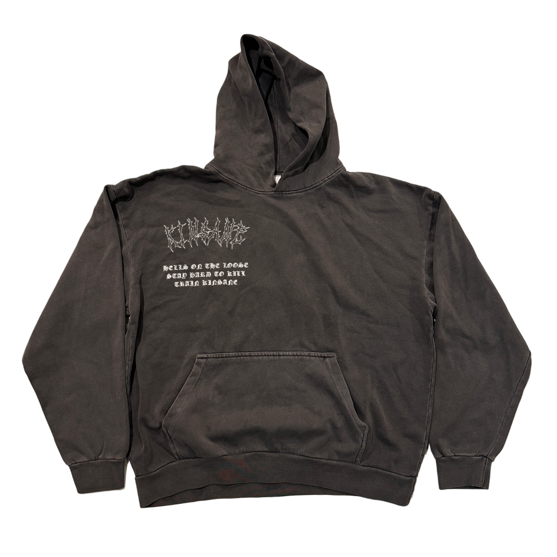 Dark grey hoodie with white outlined text reading “KINSANE” and old English style text reading “HELLS ON THE LOOSE, STAY HARD TO KILL. TRAIN KINSANE” 
