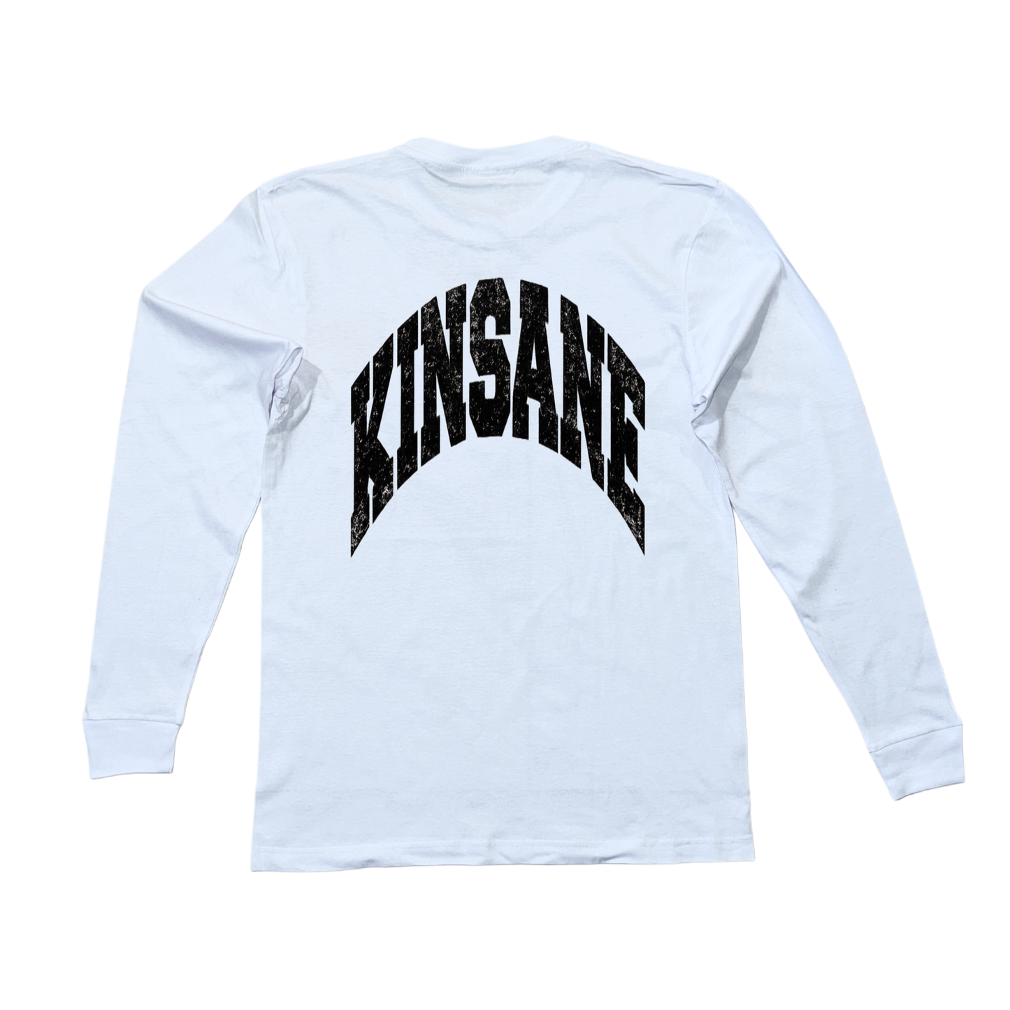 Back view of white long sleeve shirt with black text reading “KINSANE” 