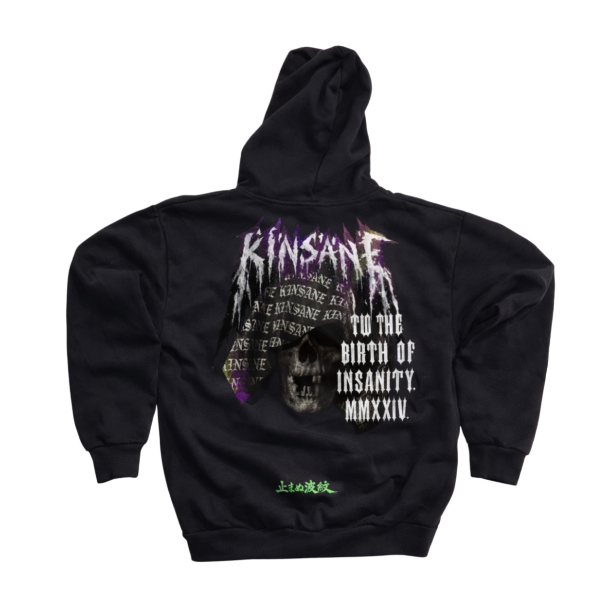 Back view of a black hoodie with a multi colorful logo of a skull and white lettering reading “KINSANE” and “TO THE BIRTH OF INSANITY. MMXXIV” and green Japanese text translating to “THE RIPPLE THAT CAN NOT BE STOPPED”